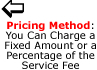 Pricing Method: You Can Charge a Fixed Amount or a Percentage of the Service Fee